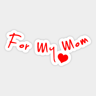 For My Mum Sticker